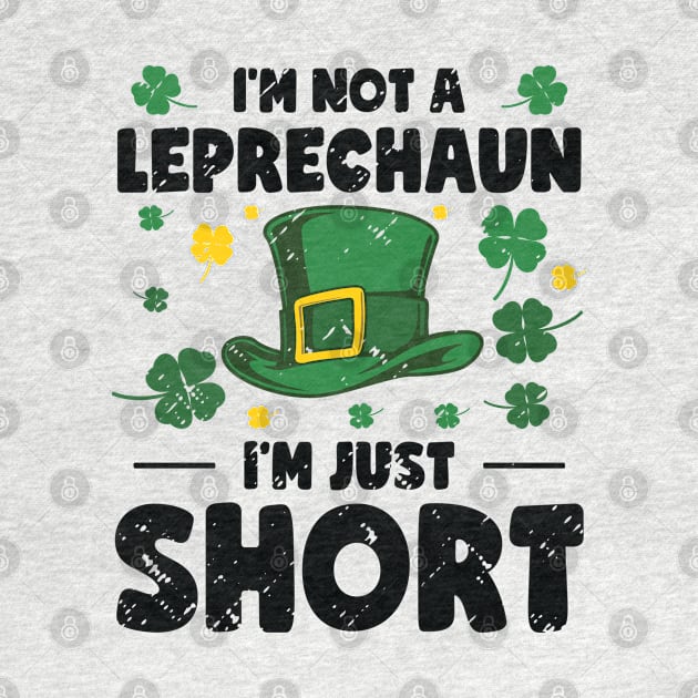 I'm Not A Leprechaun I'm Short St. Patricks Day by Tom´s TeeStore